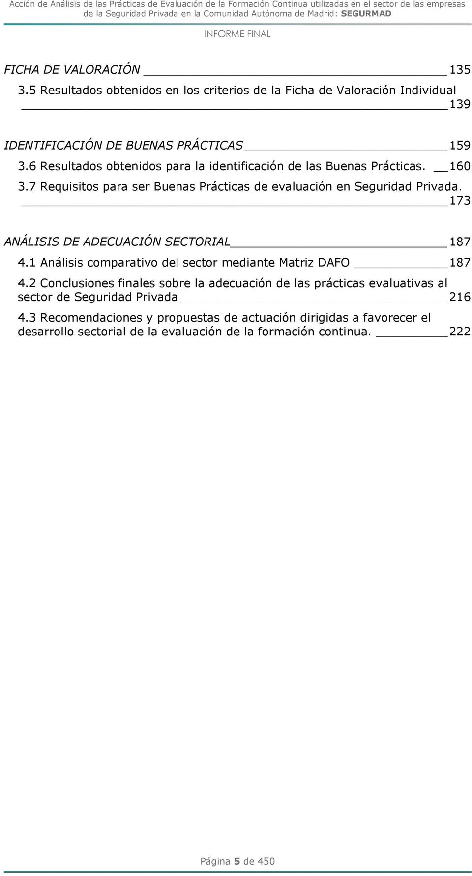 173 ANÁLISIS DE ADECUACIÓN SECTORIAL 187 4.1 Análisis comparativo del sector mediante Matriz DAFO 187 4.