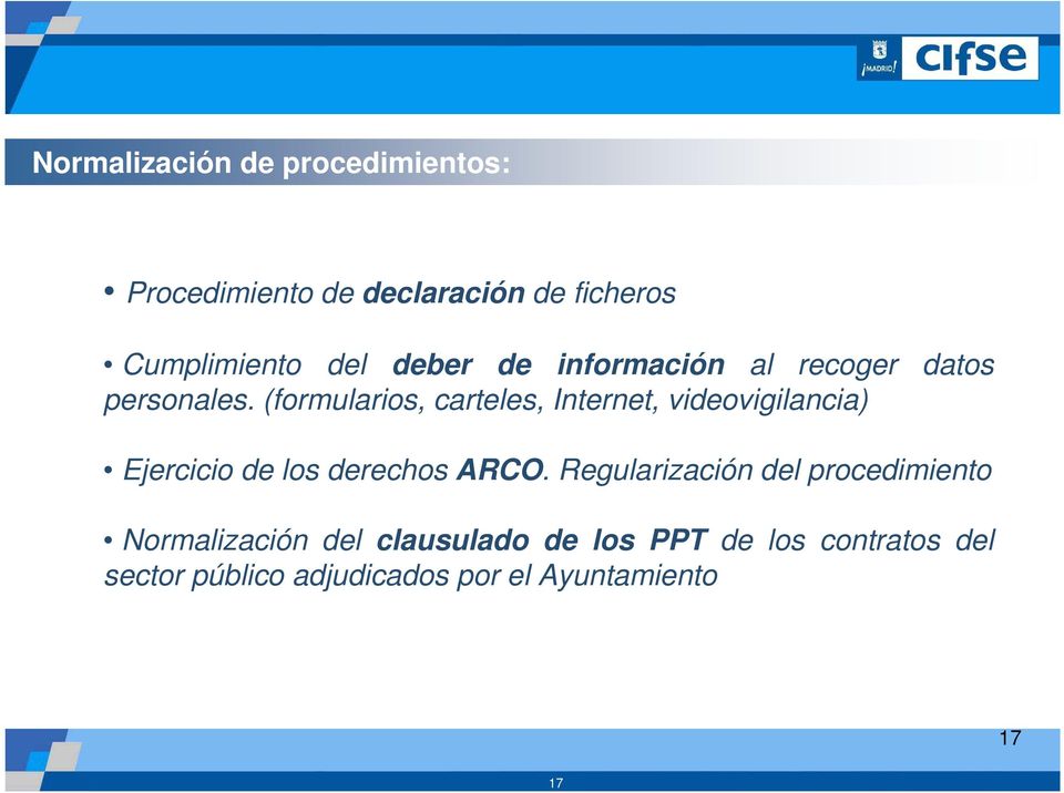 (formularios, carteles, Internet, videovigilancia) Ejercicio de los derechos ARCO.