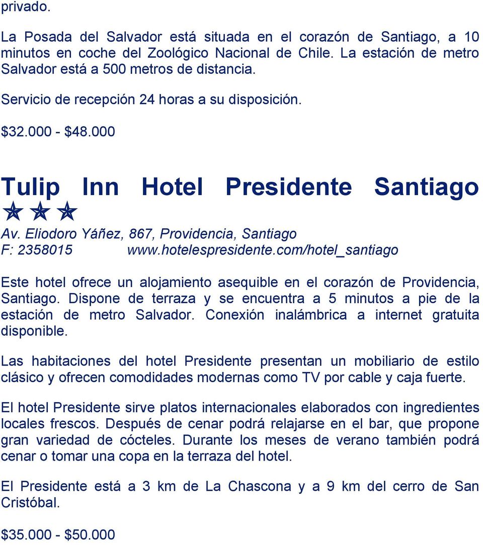 com/hotel_santiago Este hotel ofrece un alojamiento asequible en el corazón de Providencia, Santiago. Dispone de terraza y se encuentra a 5 minutos a pie de la estación de metro Salvador.
