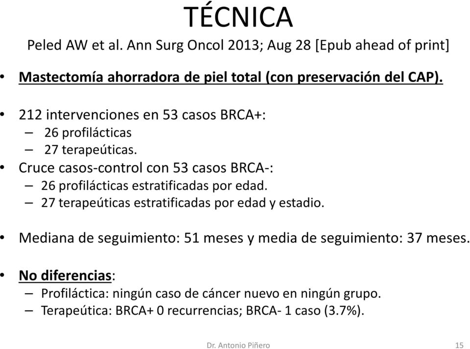 Cruce casos-control con 53 casos BRCA-: 26 profilácticas estratificadas por edad. 27 terapeúticas estratificadas por edad y estadio.
