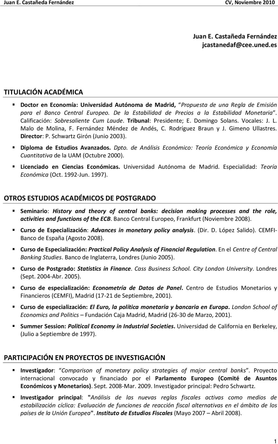 Rodríguez Braun y J. Gimeno Ullastres. Director: P. Schwartz Girón (Junio 2003). Diploma de Estudios Avanzados. Dpto.