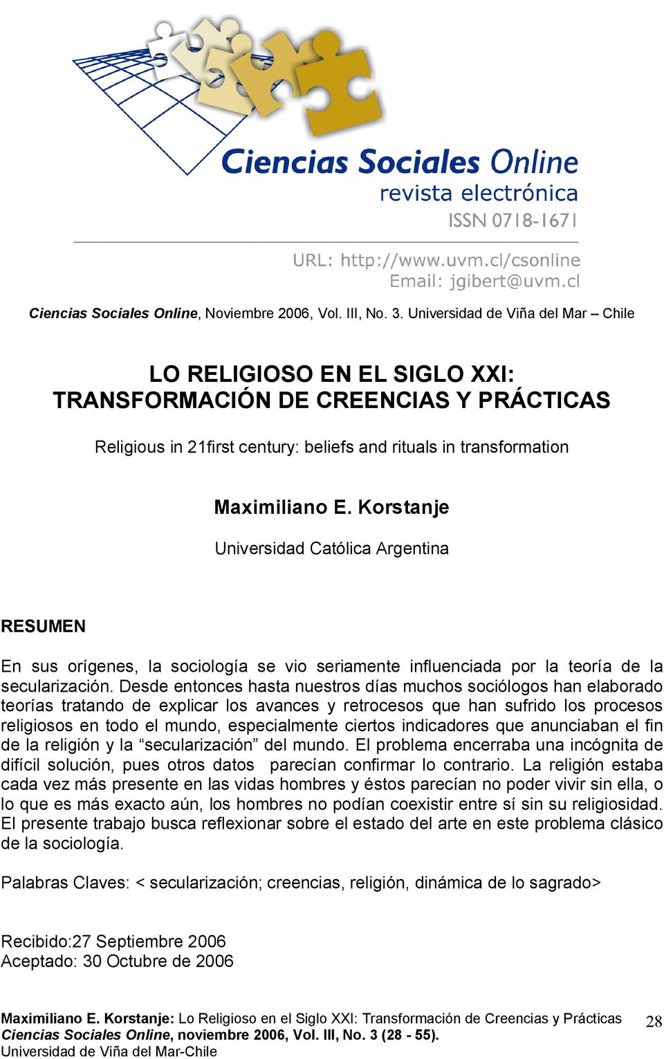 Korstanje Universidad Católica Argentina RESUMEN En sus orígenes, la sociología se vio seriamente influenciada por la teoría de la secularización.