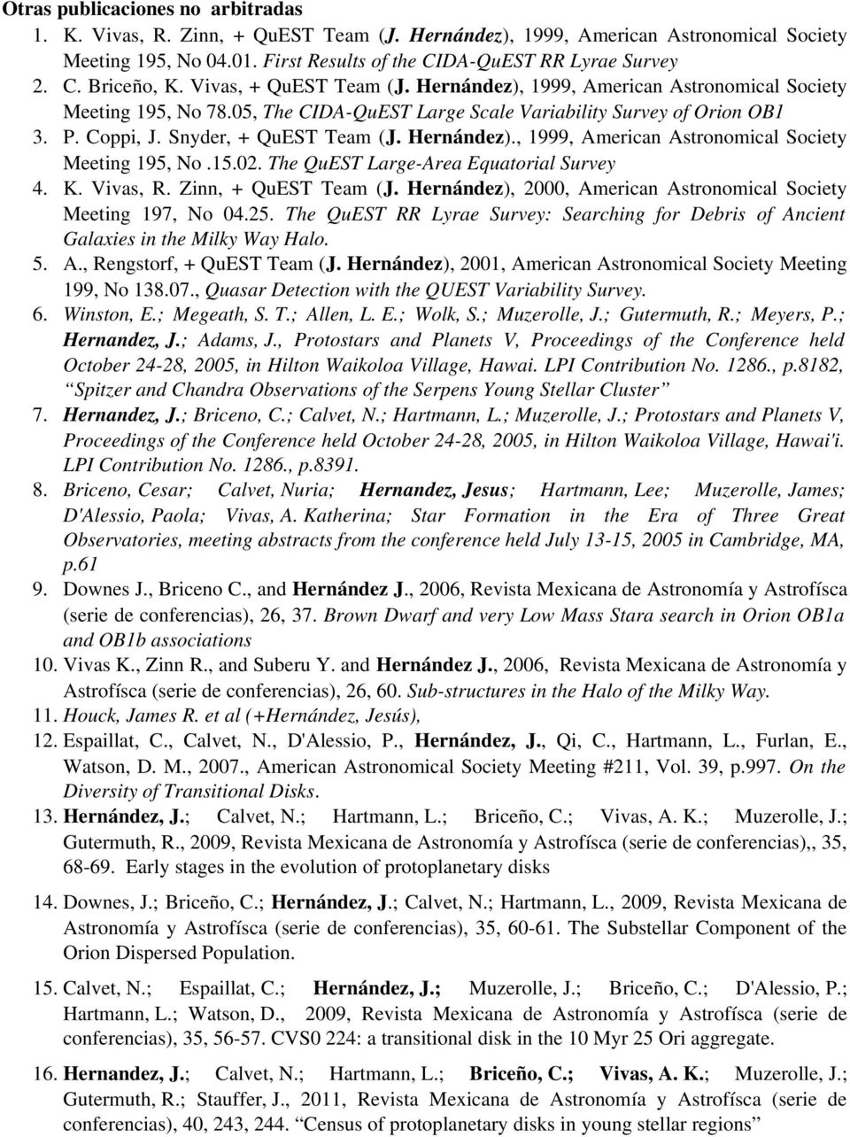 Hernández)., 1999, American Astronomical Society Meeting 195, No.15.02. The QuEST Large Area Equatorial Survey 4. K. Vivas, R. Zinn, + QuEST Team (J.