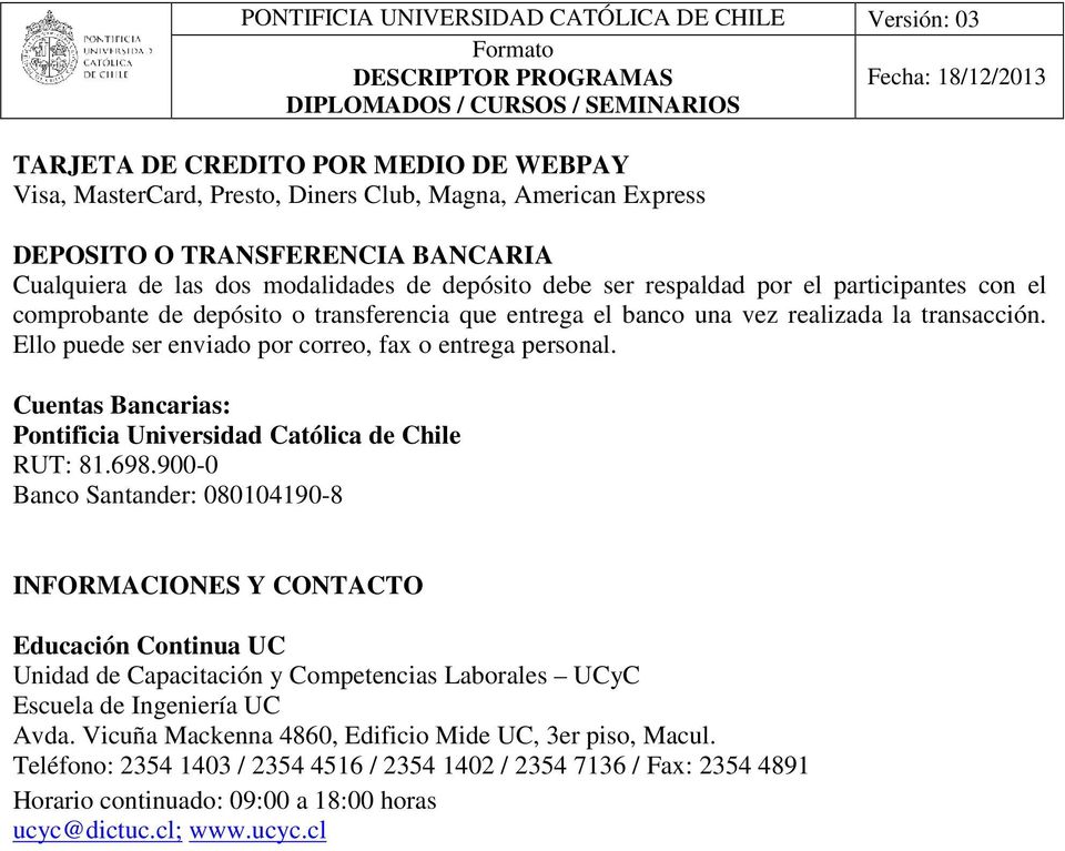 Cuentas Bancarias: Pontificia Universidad Católica de Chile RUT: 81.698.