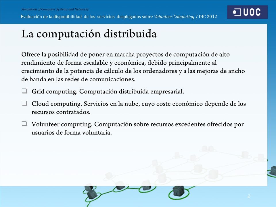 redes de comunicaciones. Grid computing. Computación distribuida empresarial. Cloud computing.