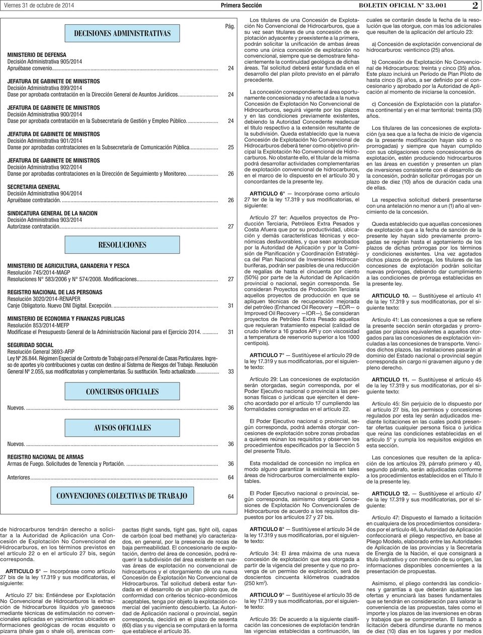 .. 24 JEFATURA DE GABINETE DE MINISTROS Decisión Administrativa 900/2014 Dase por aprobada contratación en la Subsecretaría de Gestión y Empleo Público.