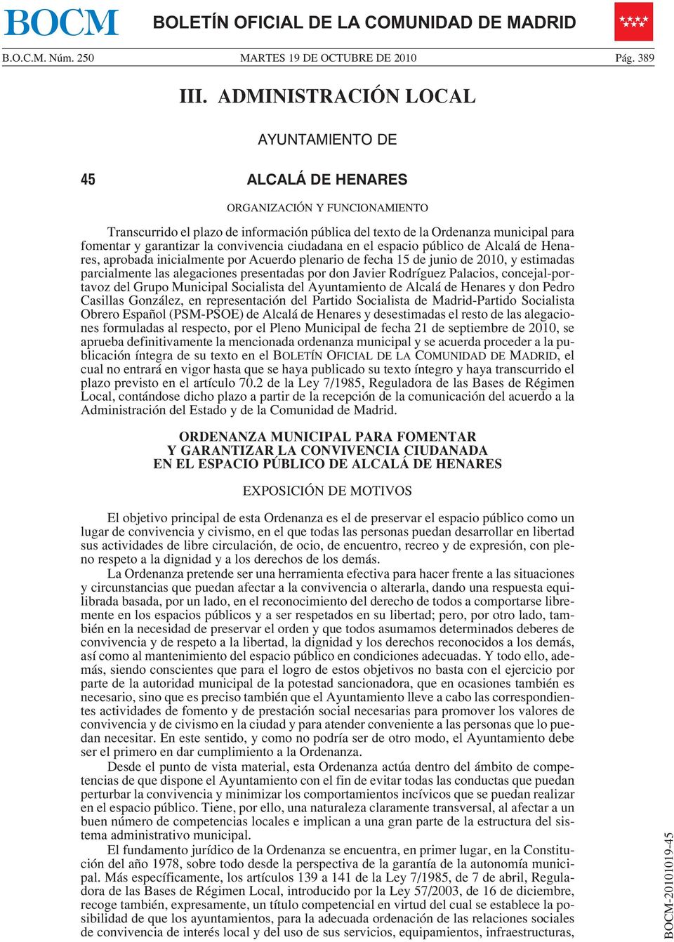 convivencia ciudadana en el espacio público de Alcalá de Henares, aprobada inicialmente por Acuerdo plenario de fecha 15 de junio de 2010, y estimadas parcialmente las alegaciones presentadas por don