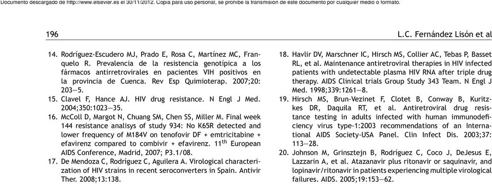 HIV drug resistance. N Engl J Med. 2004;350:1023 35. 16. McColl D, Margot N, Chuang SM, Chen SS, Miller M.