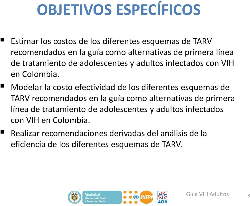 Modelar la costo efectividad de los diferentes esquemas de TARV recomendados en la guía como alternativas de primera  Realizar
