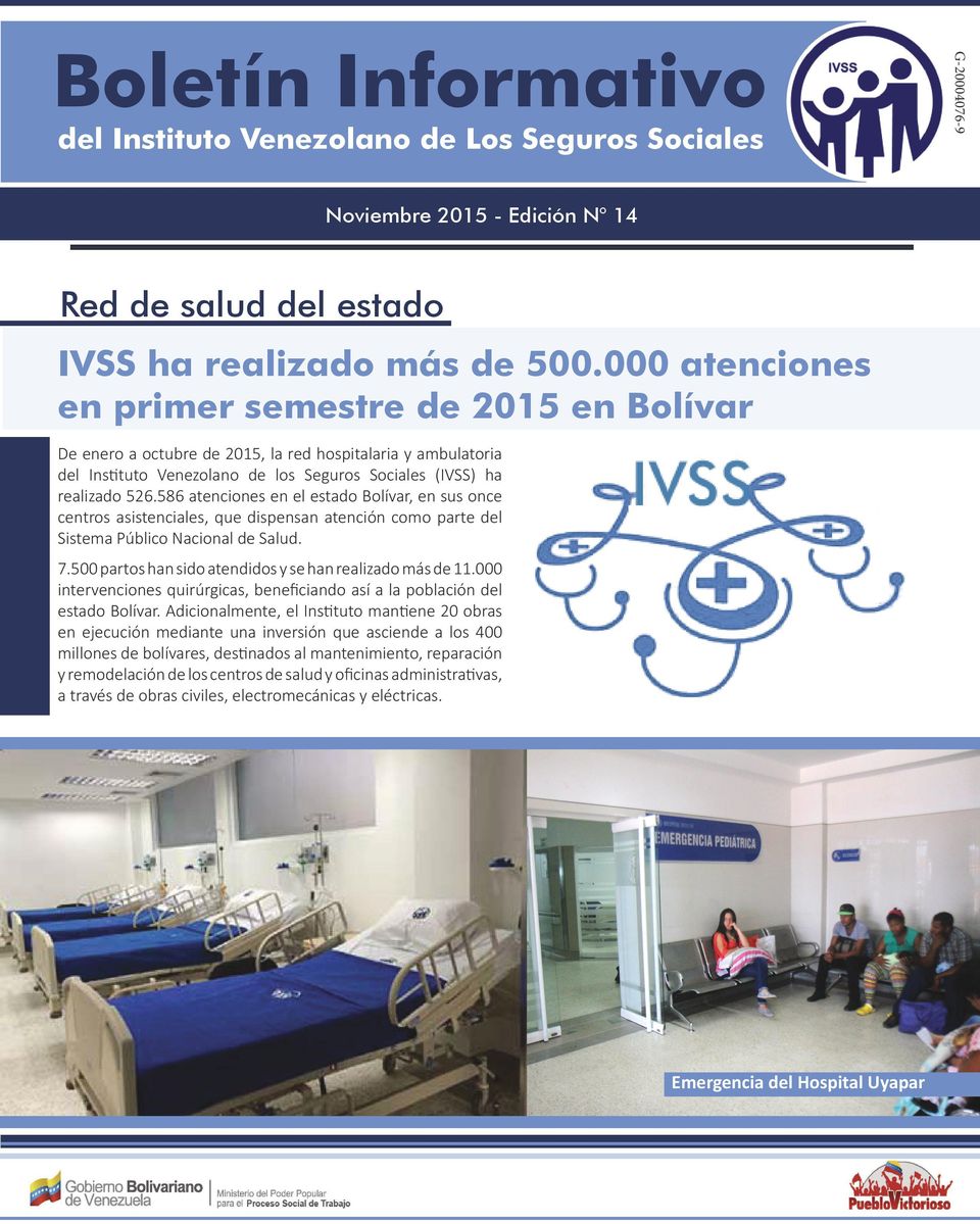 586 atenciones en el estado Bolívar, en sus once centros asistenciales, que dispensan atención como parte del Sistema Público Nacional de Salud. 7.