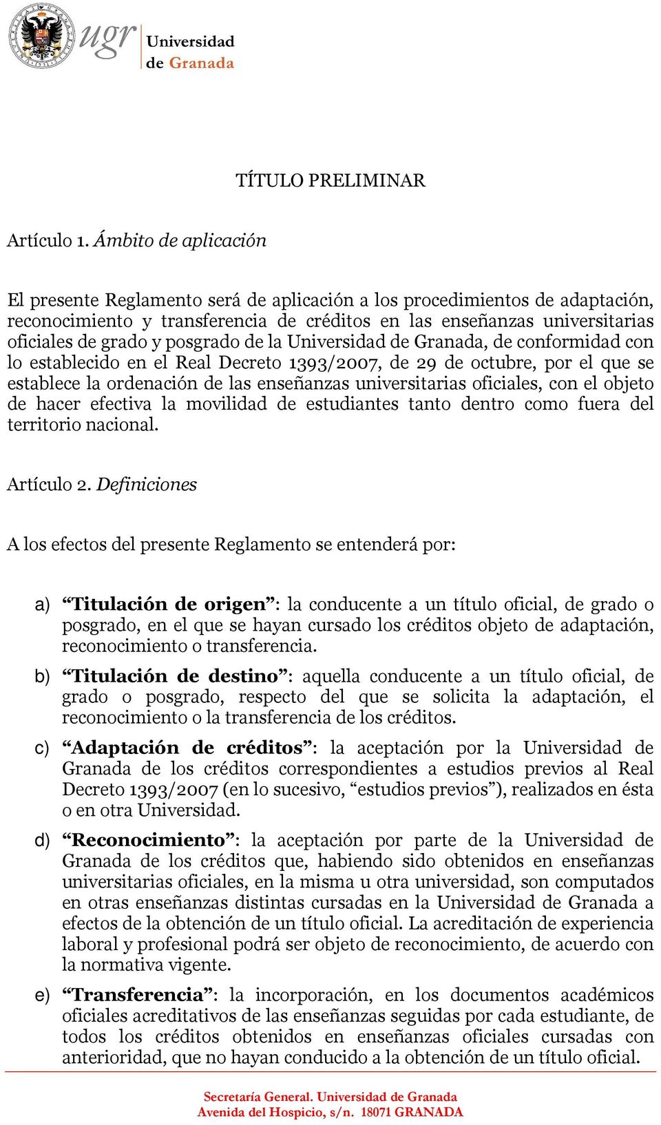 posgrado de la Universidad de Granada, de conformidad con lo establecido en el Real Decreto 1393/2007, de 29 de octubre, por el que se establece la ordenación de las enseñanzas universitarias