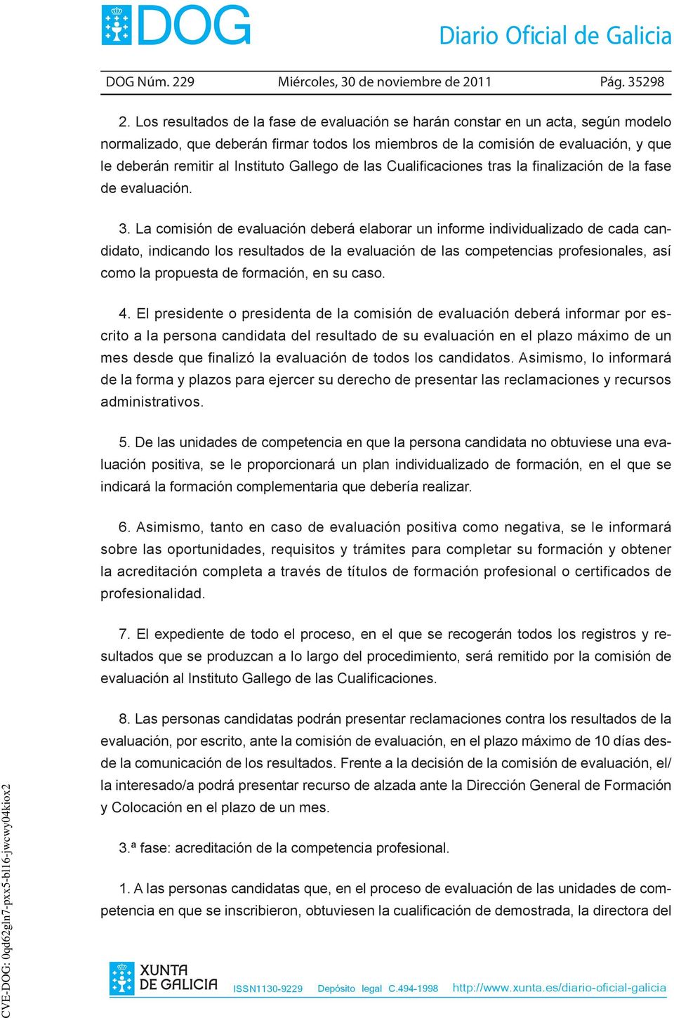 Instituto Gallego de las Cualificaciones tras la finalización de la fase de evaluación. 3.