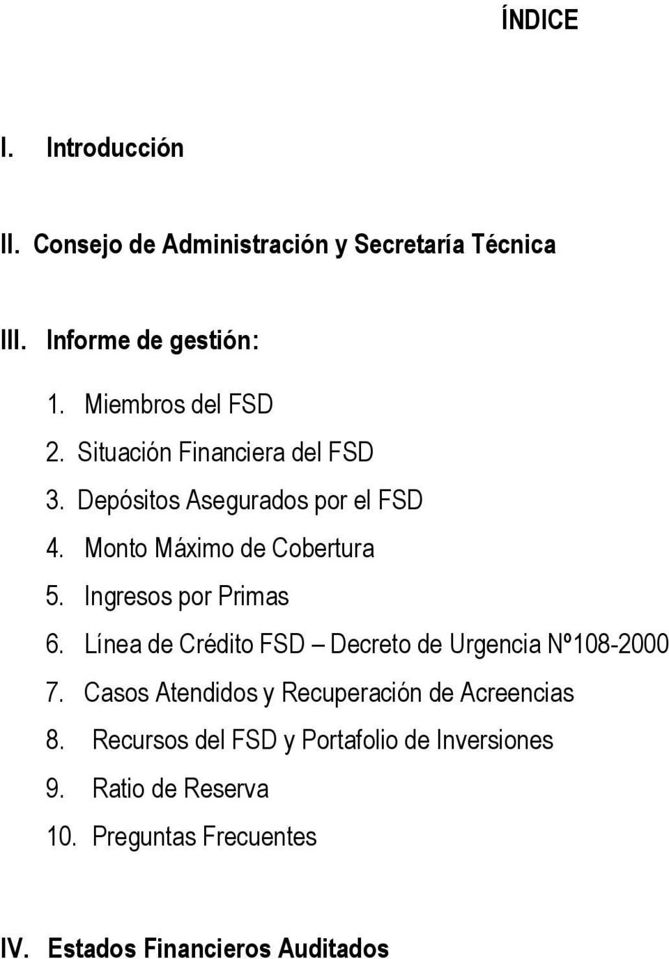 Ingresos por Primas 6. Línea de Crédito FSD Decreto de Urgencia Nº108-2000 7.