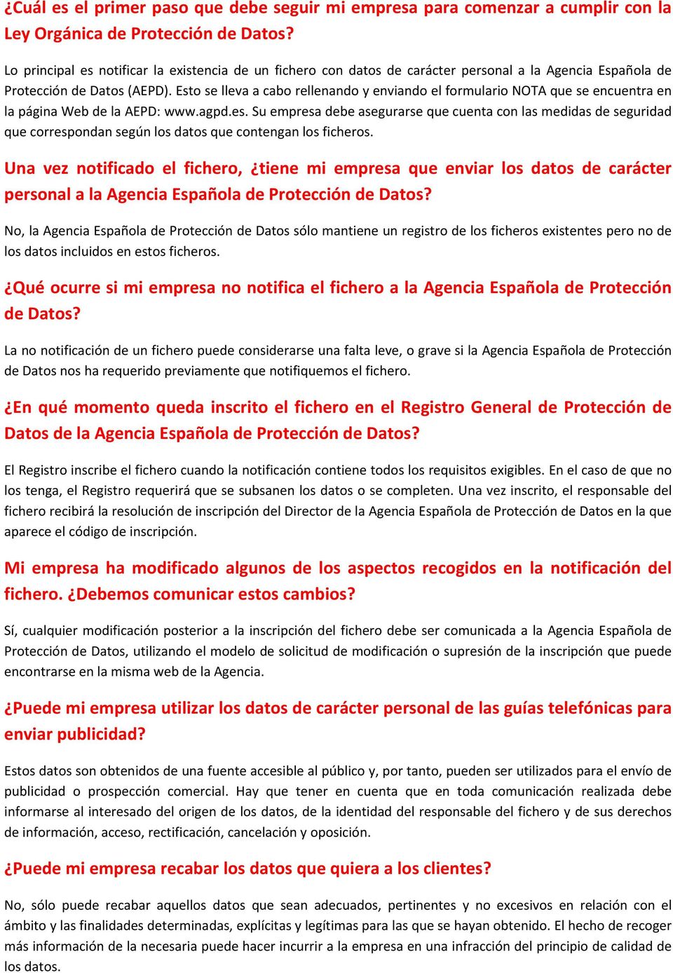 Esto se lleva a cabo rellenando y enviando el formulario NOTA que se encuentra en la página Web de la AEPD: www.agpd.es.
