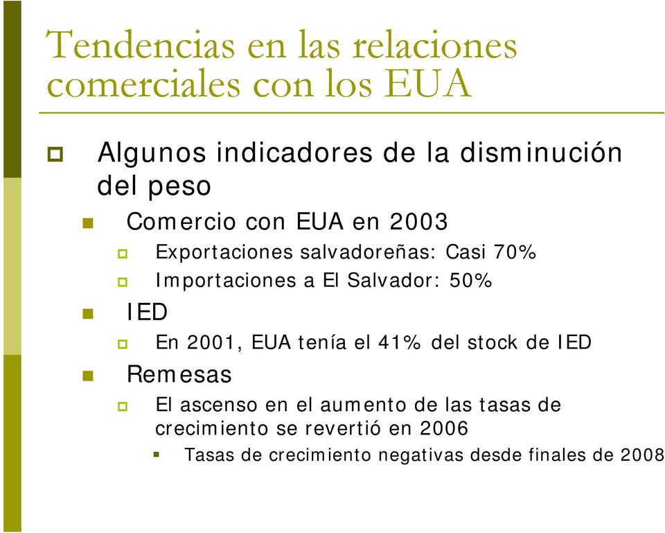 Salvador: 50% IED En 2001, EUA tenía el 41% del stock de IED Remesas El ascenso en el aumento