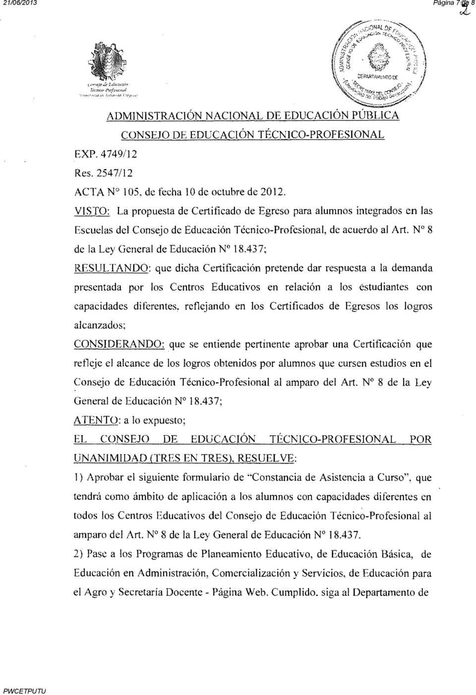 254 7/12 ADMINISTRACIÓN NACIONAL DE EDUCACIÓN PÚBLICA CONSEJO DE EDUCACIÓN TÉCNICO-PROFESIONAL ACTA N 105. de fecha lo de octubre de 2012.
