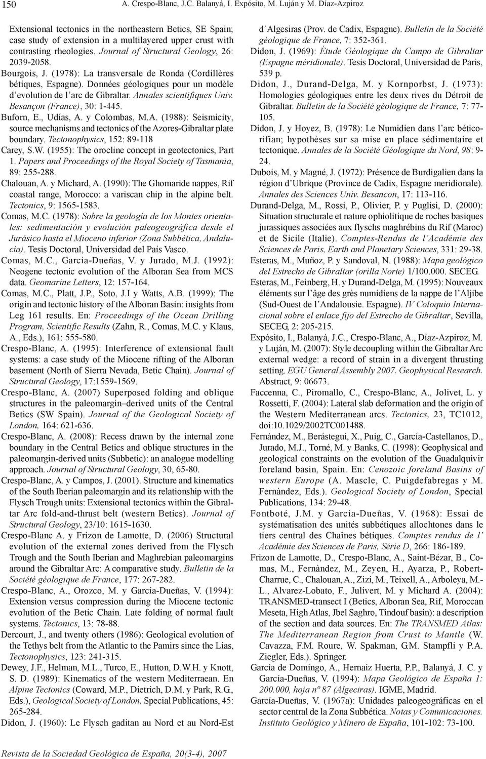 Journal of Structural Geology, 26: 2039-2058. Bourgois, J. (1978): La transversale de Ronda (Cordillères bétiques, Espagne). Données géologiques pour un modèle d evolution de l arc de Gibraltar.