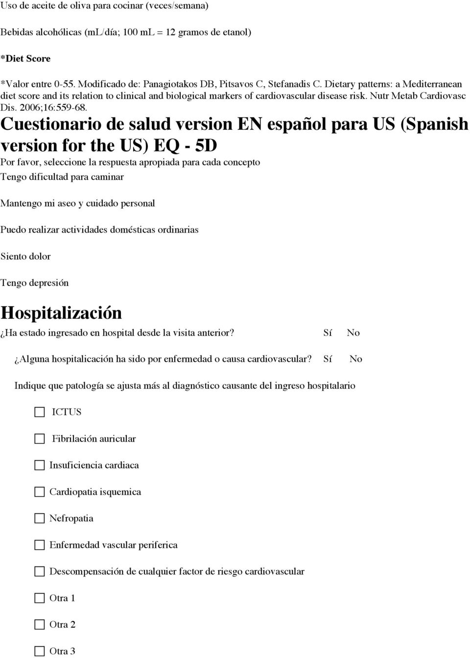 Cuestionario de salud version EN español para US (Spanish version for the US) EQ - 5D Por favor, seleccione la respuesta apropiada para cada concepto Tengo dificultad para caminar Mantengo mi aseo y