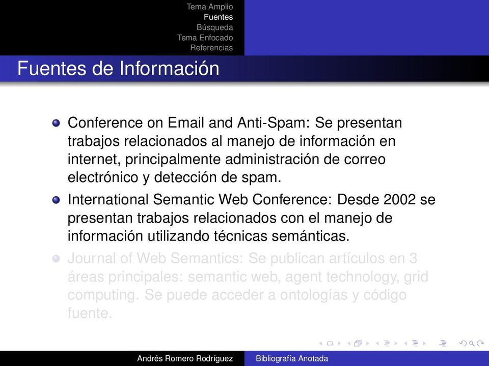 International Semantic Web Conference: Desde 2002 se presentan trabajos relacionados con el manejo de información utilizando