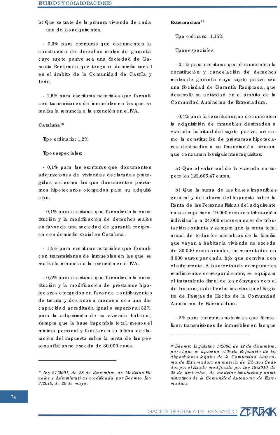 Comunidad de Castilla y León. - 1,5% para escrituras notariales que formalicen transmisiones de inmuebles en las que se realiza la renuncia a la exención en el IVA.