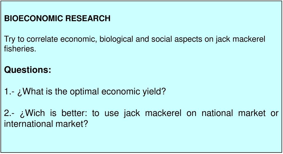 - What is the optimal economic yield? 2.