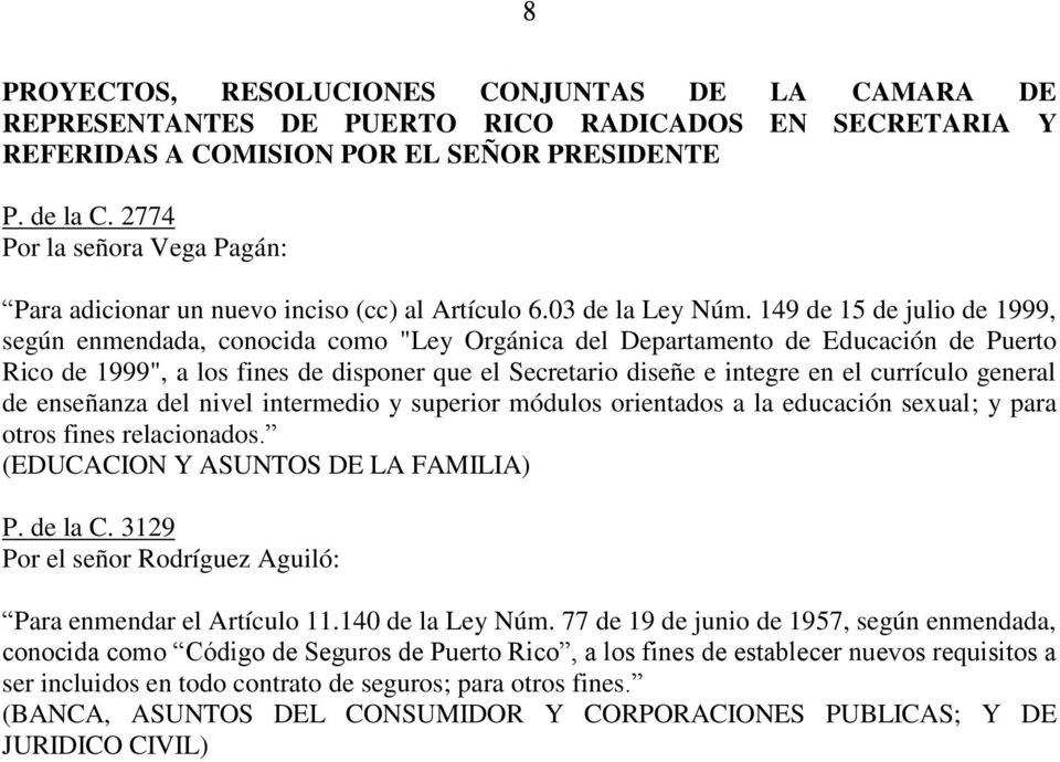 149 de 15 de julio de 1999, según enmendada, conocida como "Ley Orgánica del Departamento de Educación de Puerto Rico de 1999", a los fines de disponer que el Secretario diseñe e integre en el