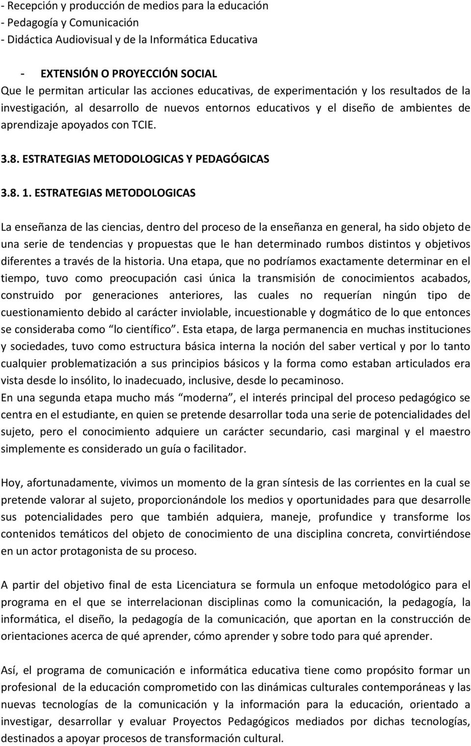 ESTRATEGIAS METODOLOGICAS Y PEDAGÓGICAS 3.8. 1.