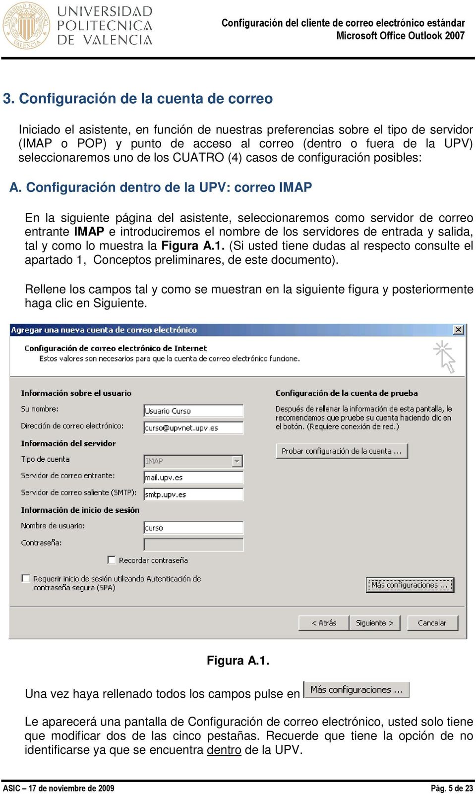 Configuración dentro de la UPV: correo IMAP En la siguiente página del asistente, seleccionaremos como servidor de correo entrante IMAP e introduciremos el nombre de los servidores de entrada y