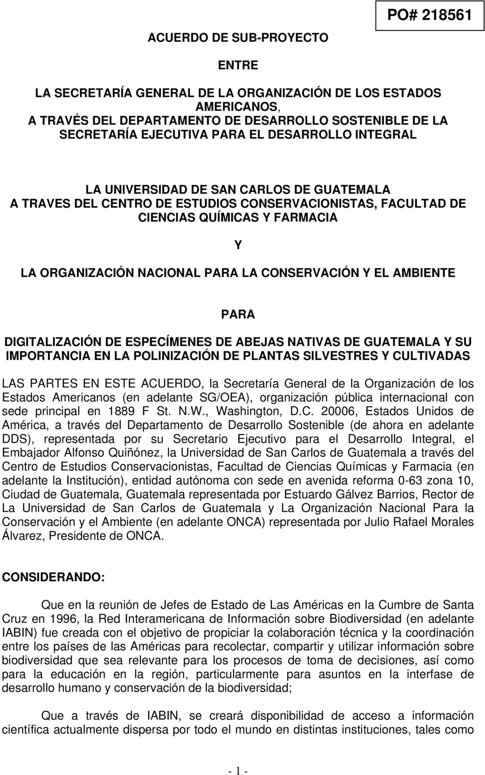 CONSERVACIÓN Y EL AMBIENTE PARA DIGITALIZACIÓN DE ESPECÍMENES DE ABEJAS NATIVAS DE GUATEMALA Y SU IMPORTANCIA EN LA POLINIZACIÓN DE PLANTAS SILVESTRES Y CULTIVADAS LAS PARTES EN ESTE ACUERDO, la
