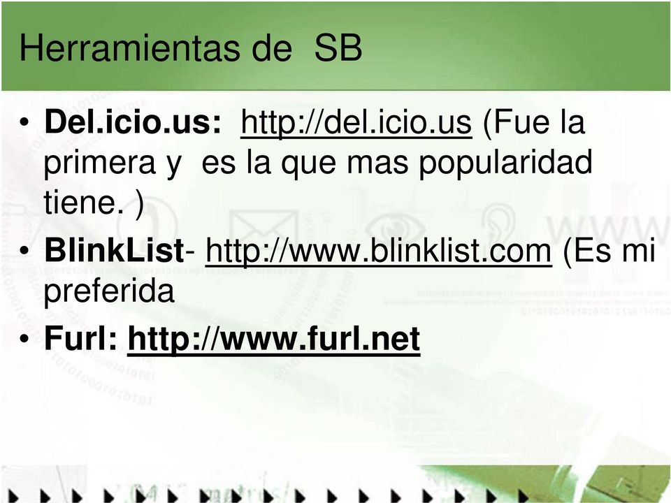 popularidad tiene. ) BlinkList- http://www.