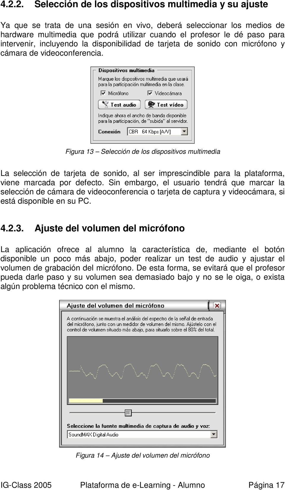 Figura 13 Selección de los dispositivos multimedia La selección de tarjeta de sonido, al ser imprescindible para la plataforma, viene marcada por defecto.