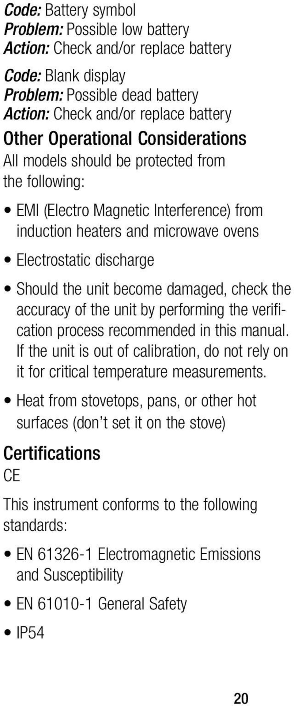 damaged, check the accuracy of the unit by performing the verification process recommended in this manual. If the unit is out of calibration, do not rely on it for critical temperature measurements.