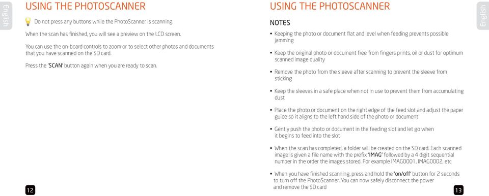 USING THE PHOTOSCANNER NOTES Keeping the photo or document flat and level when feeding prevents possible jamming Keep the original photo or document free from fingers prints, oil or dust for optimum