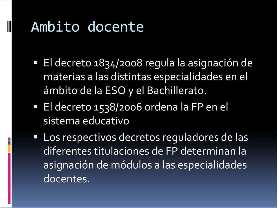 El decreto 1538/2006 ordena la FP en el sistema educativo Los respectivos decretos