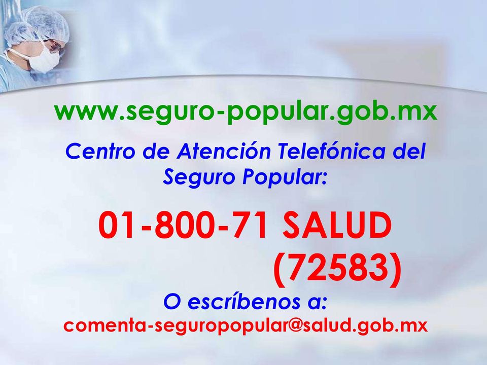 Seguro Popular: 01-800-71 SALUD