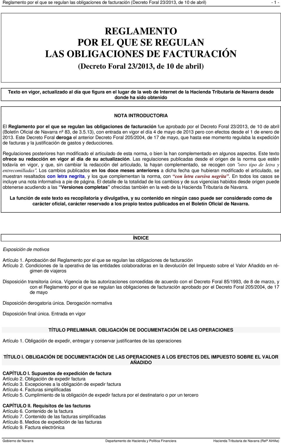 el que se regulan las obligaciones de facturación fue aprobado por el Decreto Foral 23/2013, de 10 de abril (Boletín Oficial de Navarra nº 83, de 3.5.