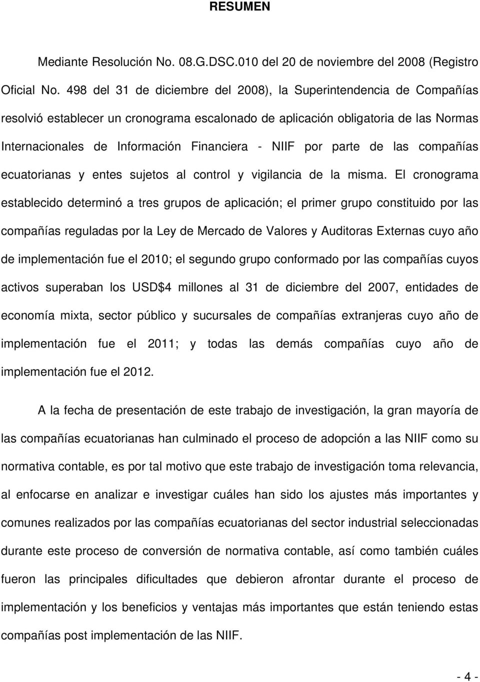 NIIF por parte de las compañías ecuatorianas y entes sujetos al control y vigilancia de la misma.