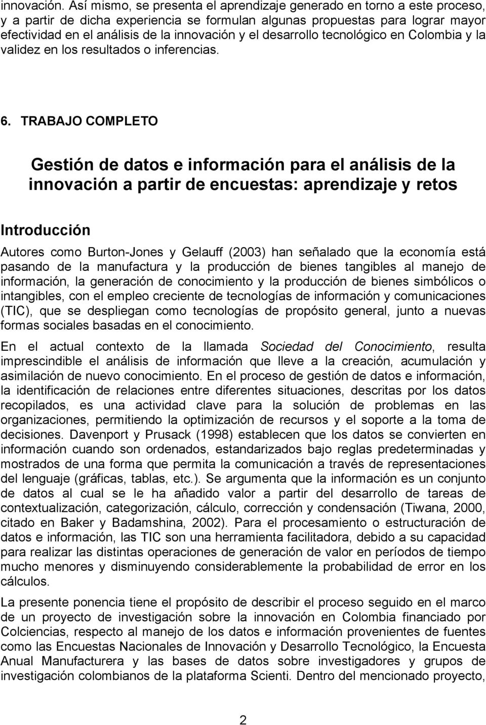 el desarrollo tecnológico en Colombia y la validez en los resultados o inferencias. 6.