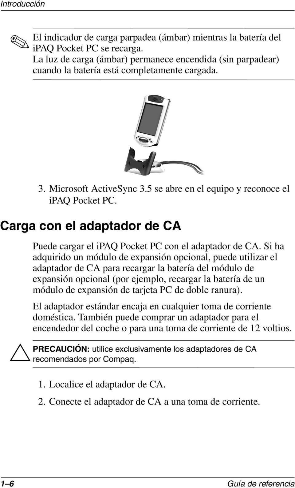 Carga con el adaptador de CA Puede cargar el ipaq Pocket PC con el adaptador de CA.