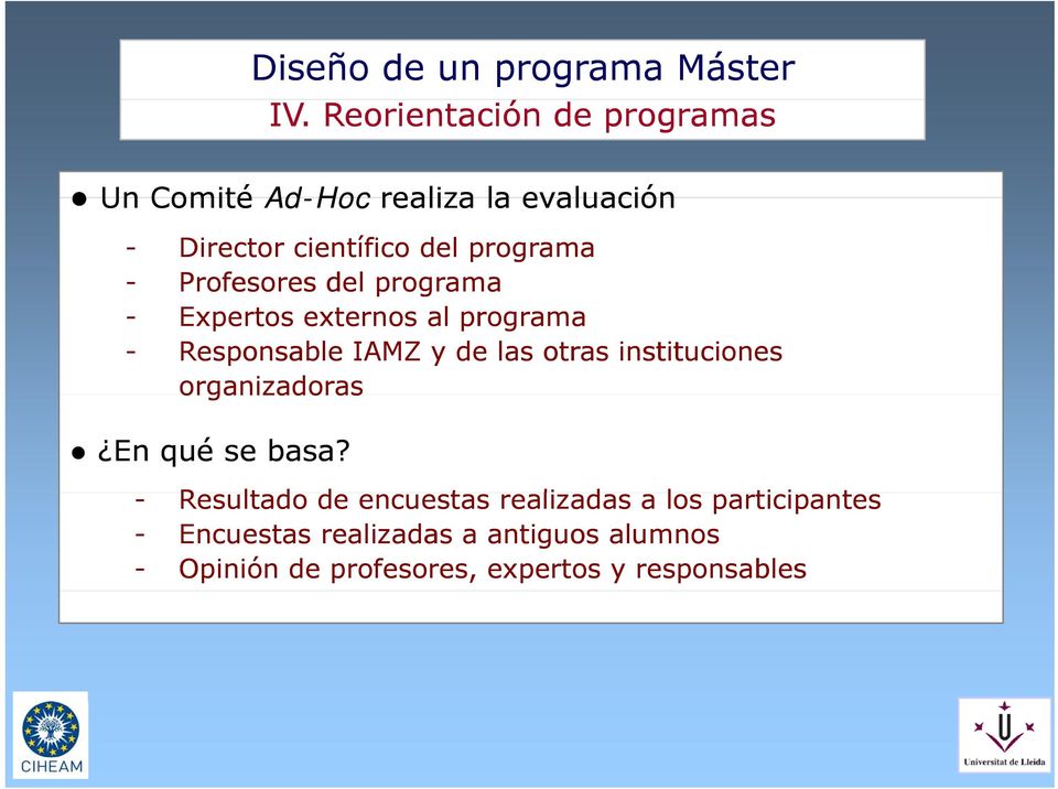 Profesores del programa - Expertos externos al programa - Responsable IAMZ y de las otras instituciones