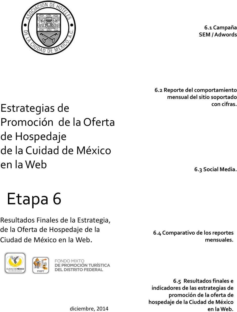 Etapa 6 Resultados Finales de la Estrategia, de la Oferta de Hospedaje de la Ciudad de México en la Web. 6.4 Comparativo de los reportes mensuales.