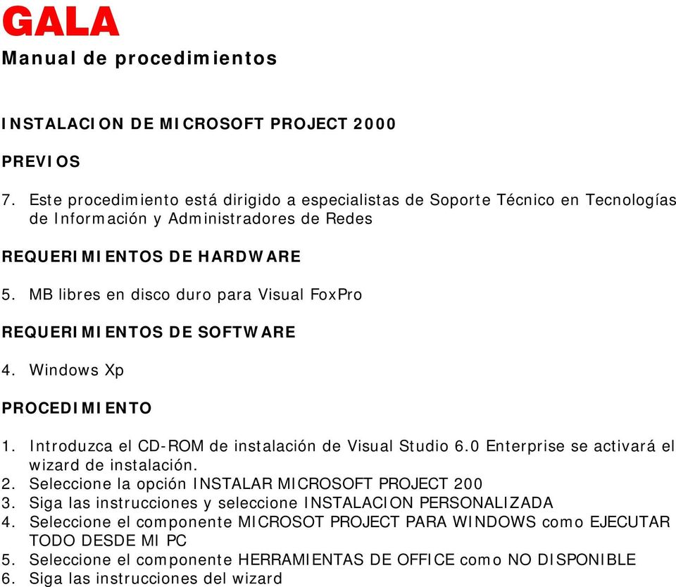 MB libres en disco duro para Visual FoxPro 4. Windows Xp 1. Introduzca el CD-ROM de instalación de Visual Studio 6.
