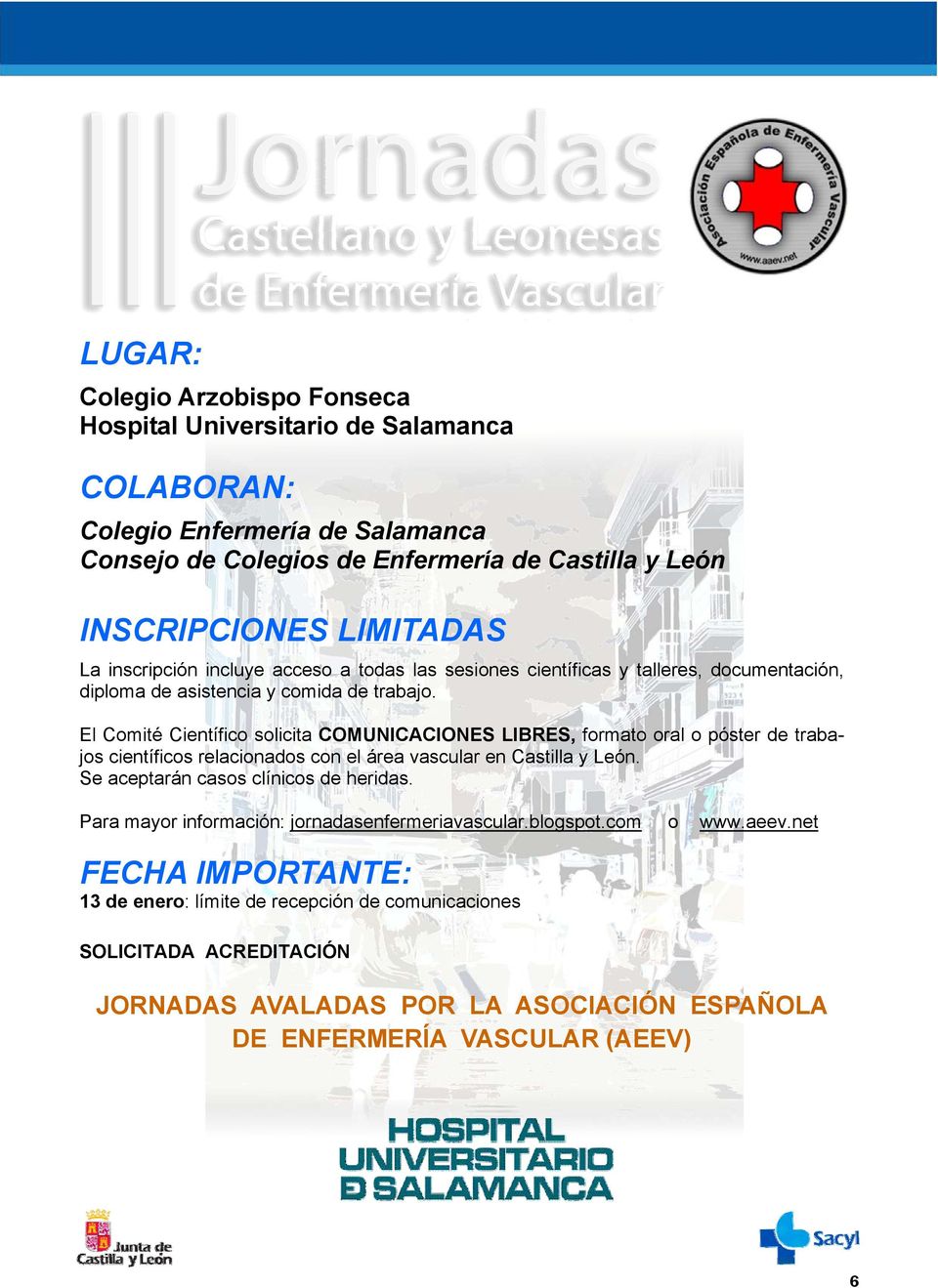 El Comité Científico solicita COMUNICACIONES LIBRES, formato oral o póster de trabajos científicos relacionados con el área vascular en Castilla y León.