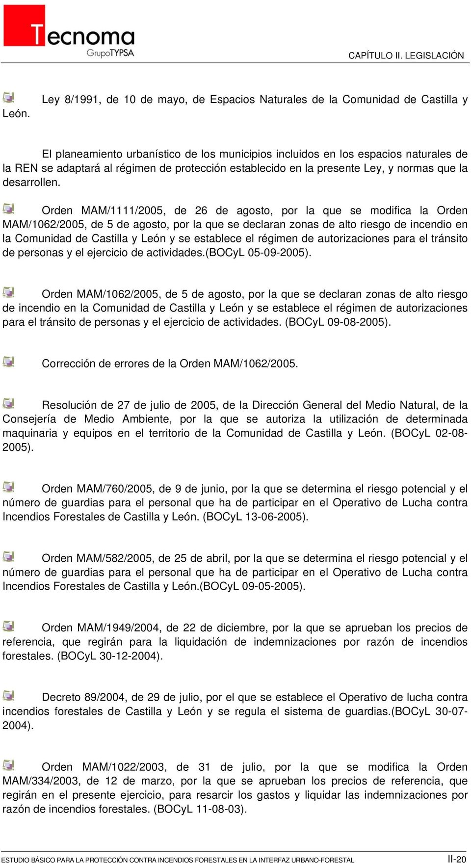 Orden MAM/1111/2005, de 26 de agosto, por la que se modifica la Orden MAM/1062/2005, de 5 de agosto, por la que se declaran zonas de alto riesgo de incendio en la Comunidad de Castilla y León y se