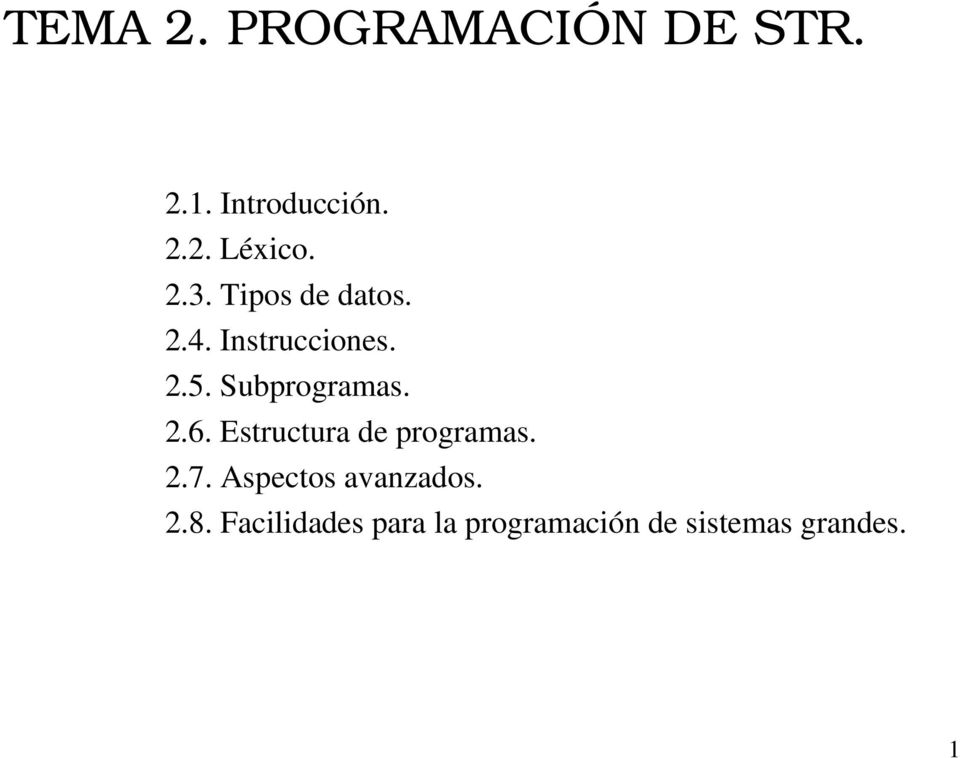 2.6. Estructura de programas. 2.7. Aspectos avanzados. 2.8.