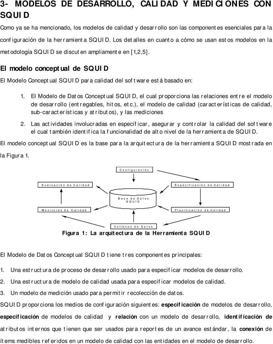 El modelo conceptual de SQUID El Modelo Conceptual SQUID para calidad del software está basado en: 1.