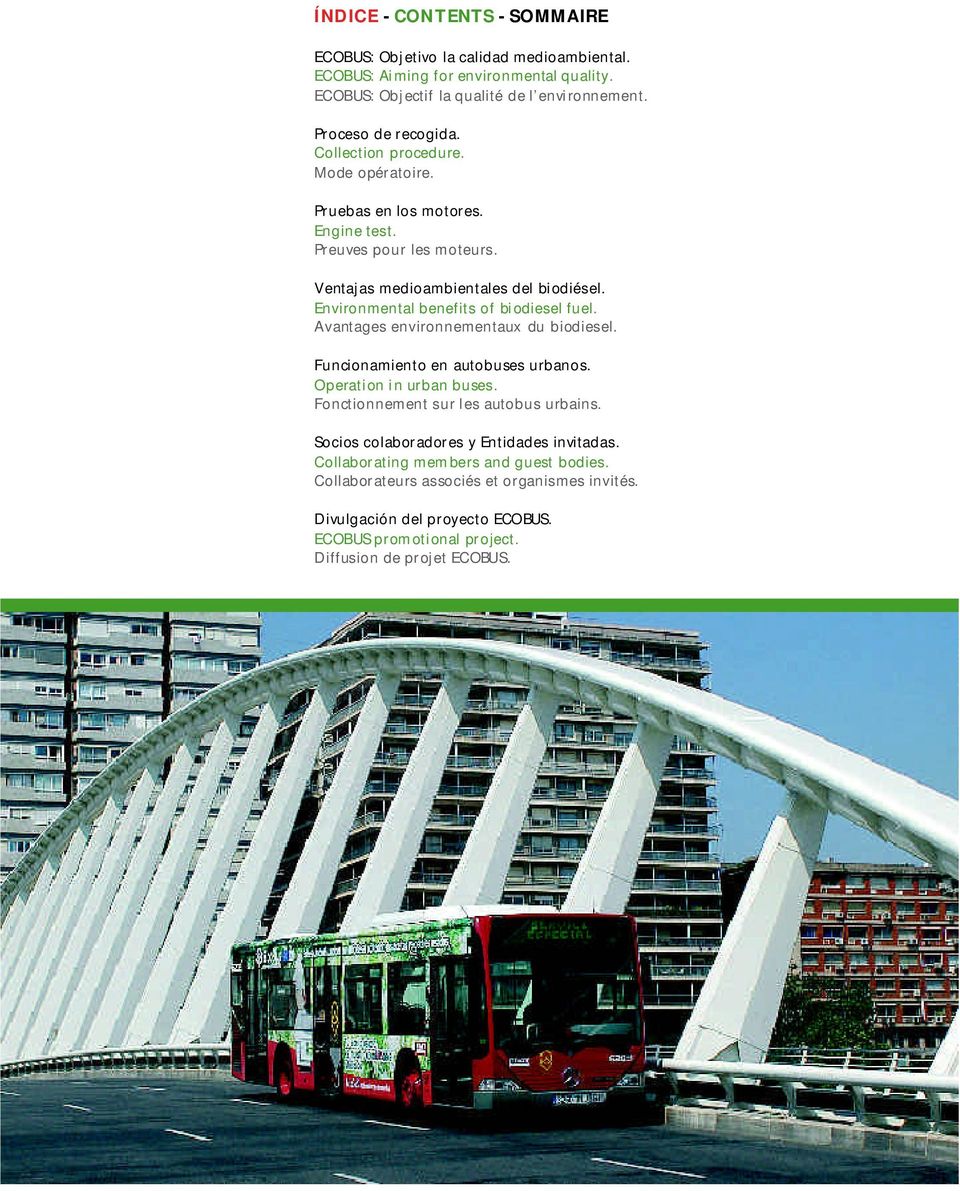 Environmental benefits of biodiesel fuel. Avantages environnementaux du biodiesel. Funcionamiento en autobuses urbanos. Operation in urban buses.