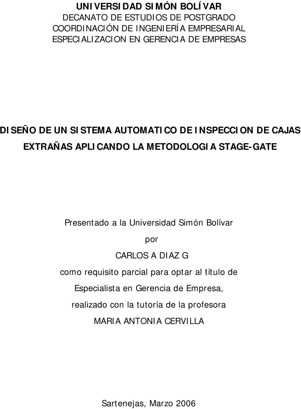STAGE-GATE Presentado a la Universidad Simón Bolívar por CARLOS A DIAZ G como requisito parcial para optar al título
