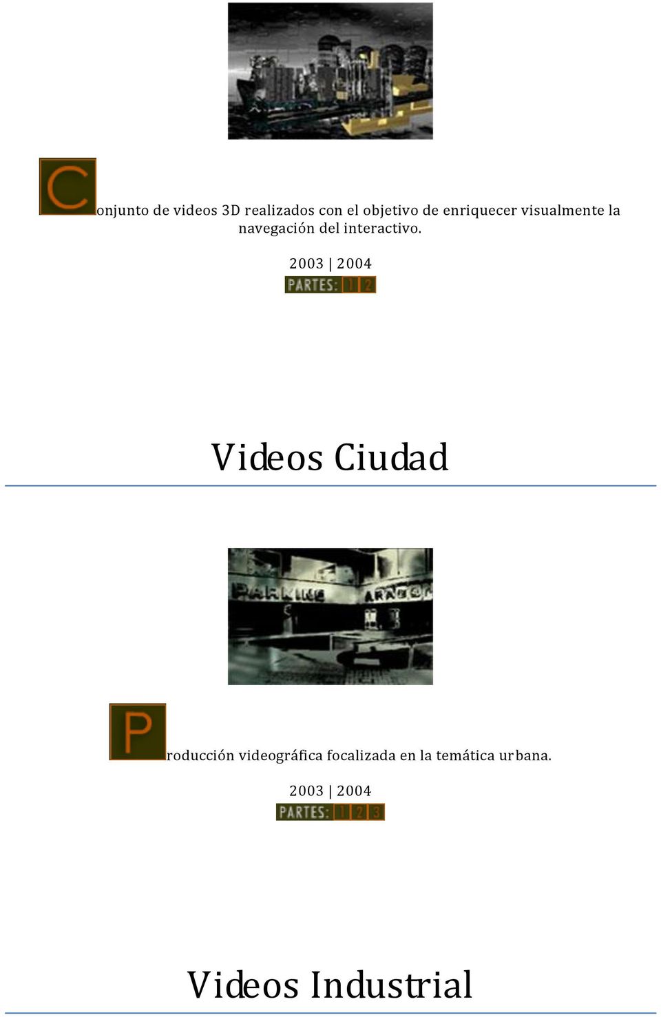 2003 2004 Videos Ciudad roducción videográfica