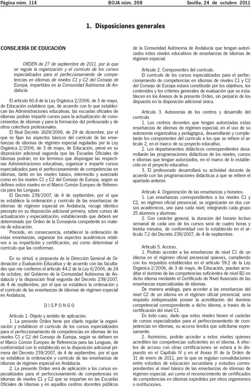 competencias en idiomas de niveles C1 y C2 del Consejo de Europa, impartidos en la Comunidad Autónoma de Andalucía. El artículo 60.